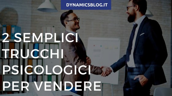 Due trucchi psicologici per vendere